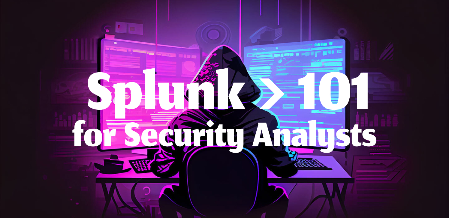 Splunk for Security Analysts / Engineers